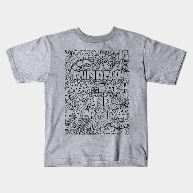 Mindful Way Each & Everday Kids T-Shirt by mindfully Integrative 